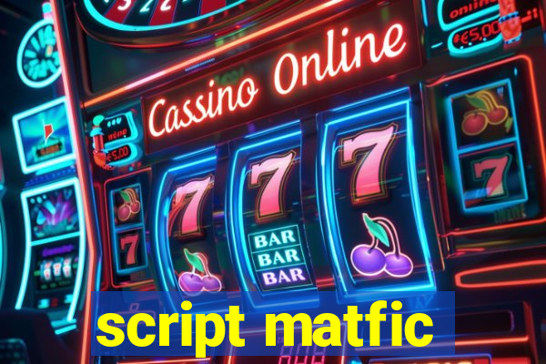 script matfic